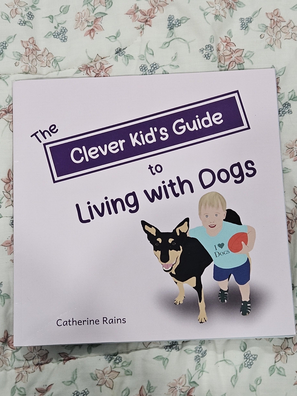 The Clever Kid's Guide to Living with Dogs